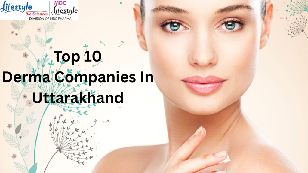 Top 10 Derma Companies In Uttarakhand Top 10 Derma Companies In Uttarakhand