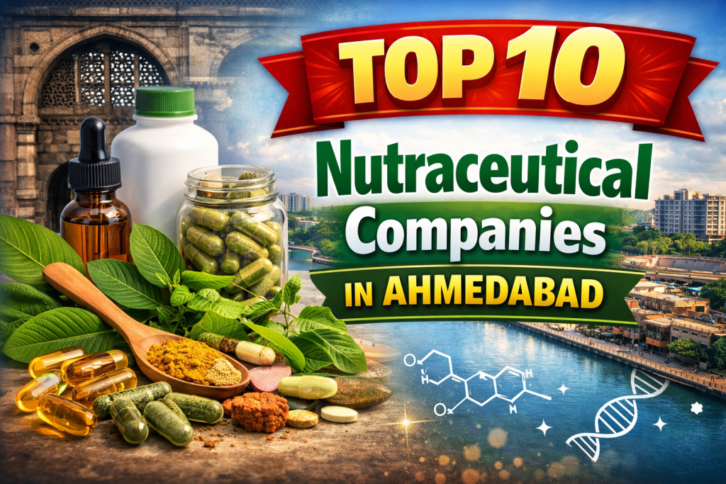 Top 10 Nutraceutical Companies in Ahmedabad Top 10 Nutraceutical Companies in Ahmedabad